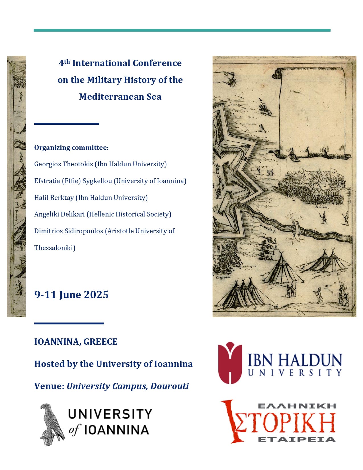 Μπορεί να είναι εικόνα κείμενο που λέει "4th International Conference on the Military History of the Mediterranean Sea Organizing.committee: Organizing committee: Georgios Theotokis (Ibn Haldun University) Efstratia (Effie) Sygkellou (University of Ioannina) Halil Berktay (Ibn Haldun University) Angeliki Delikari (Hellenic Historical Society) Dimitrios Sidiropoulos (Aristotle University of Thessaloniki) 9-11 June 2025 IOANNINA, GREECE Hosted by the University ofloannina Venue: University Campus, Dourouti UNIVERSITY of IOANNINA 玉酒 IBN HALDUN UNIVERSITY LETOPIKH ETAIPEIA ΕΛΛΗΝΙΚΗ ΣΤΟΡΙΚΗ"