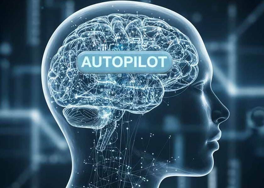 How Much of Your Life Is Running on Autopilot?