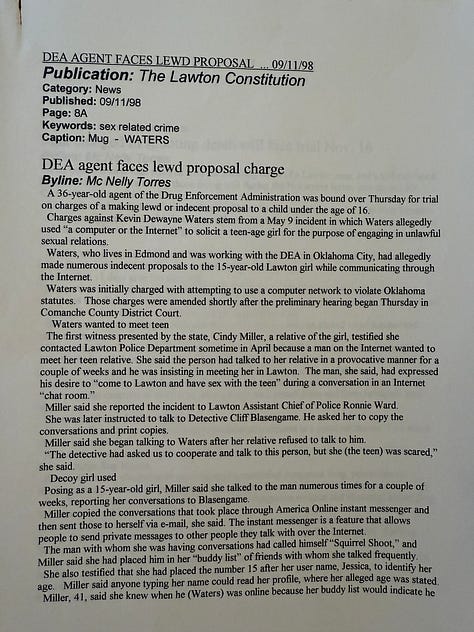 Stories about the DEA agent arrested for making lewd or indecent proposal to a child under the age of 16. Kevin Dewayne Waters drove from Oklahoma City to Lawton to meet a decoy girl he had been chatting with through the Internet. Click on the image to read the stories. (Mc Nelly Torres | Don’t Forget My Voice)