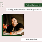 Cooking, Mediumship & the Energy of Food