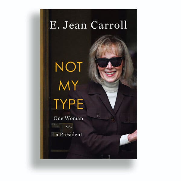 Book Review: 'Not My Type,' by E. Jean Carroll - The New York Times Book Review: 'Not My Type,' by E. Jean Carroll - The New York Times