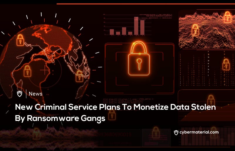 Criminal Service Monetizes Ransomware Data - CyberMaterial