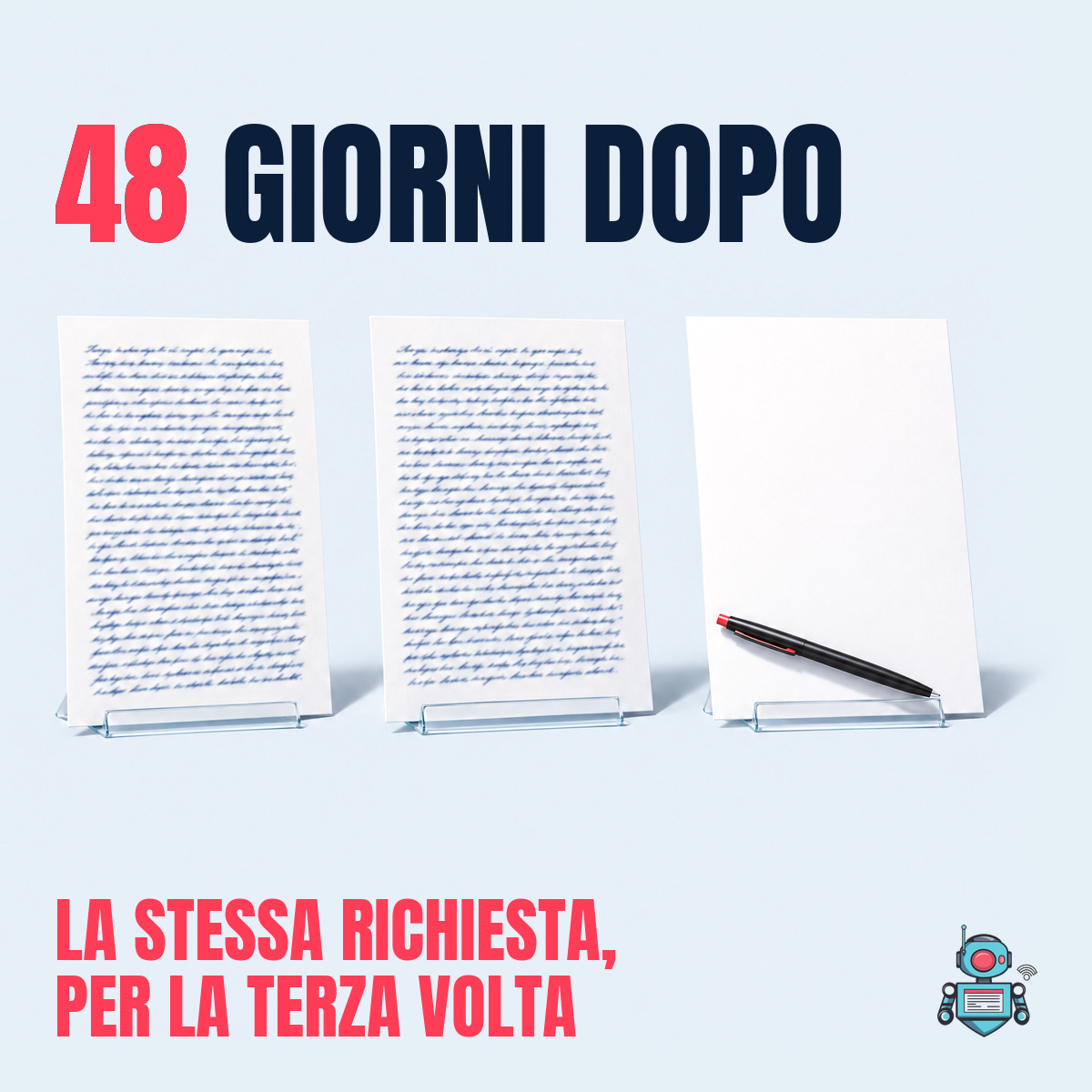 Tre fogli uguali, due scritti fitti e il terzo bianco con la penna, la stessa richiesta da riscrivere 48 giorni dopo
