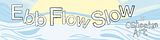 Ebb Flow Slow