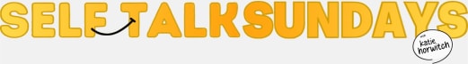 Self-Talk Sundays