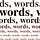 words, words, words