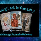 Feeling Lack In Your Life? A Message From the Universe