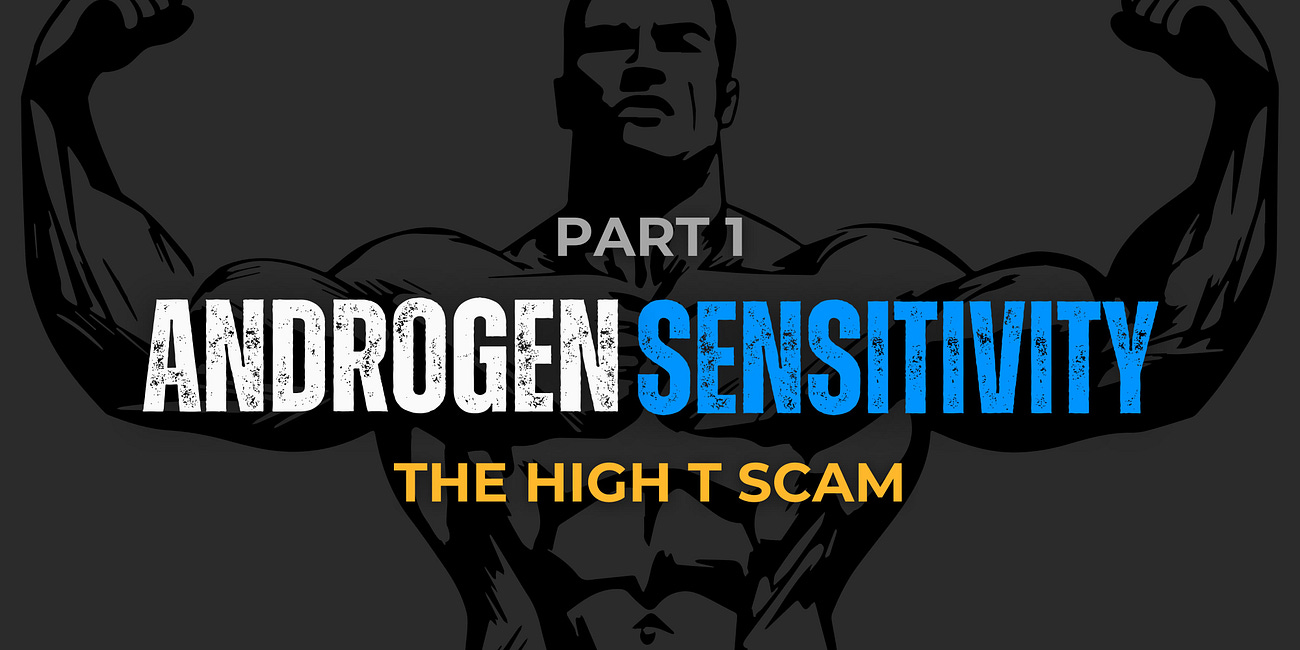 Part 1: High Testosterone Means Nothing Without Sensitivity