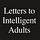 Letters to Intelligent Adults
