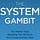 The System Gambit