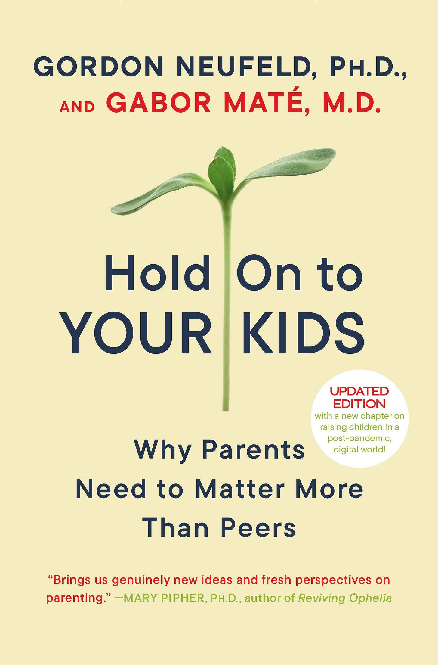Hold On to Your Kids: Why Parents Need to Matter More Than Peers [Book]