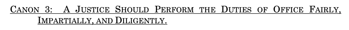 CANON 3: A JUSTICE SHOULD PERFORM THE DUTIES OF OFFICE FAIRLY, IMPARTIALLY, AND DILIGENTLY.