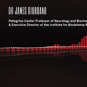 Neuroweapons: A Lecture by Georgetown University's Dr. James Giordano