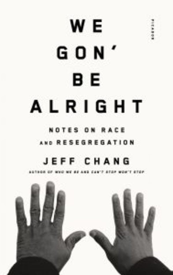 We Gon' Be Alright is a book I recommend! It’s about resegregation. We Gon' Be Alright is a book I recommend! It’s about resegregation.