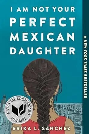 I Am Not Your Perfect Mexican Daughter Erika L. Sanchez