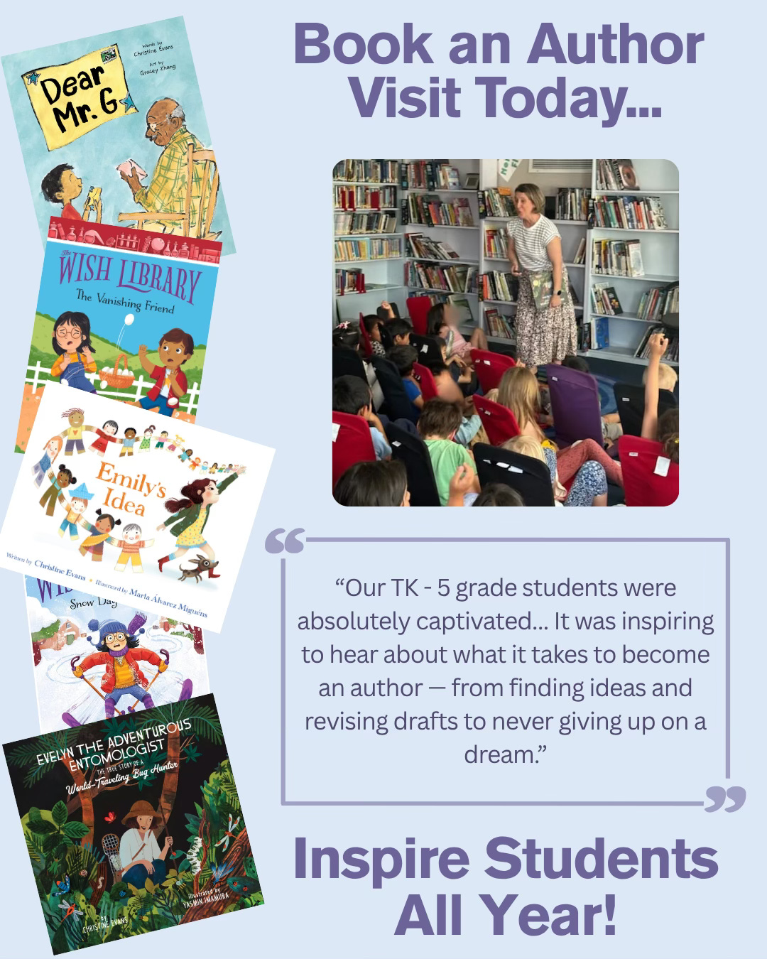Book an author visit today... inspire students all year long! “Our TK - 5 grade students were absolutely captivated... It was inspiring to hear about what it takes to become an author — from finding ideas and revising drafts to never giving up on a dream.”