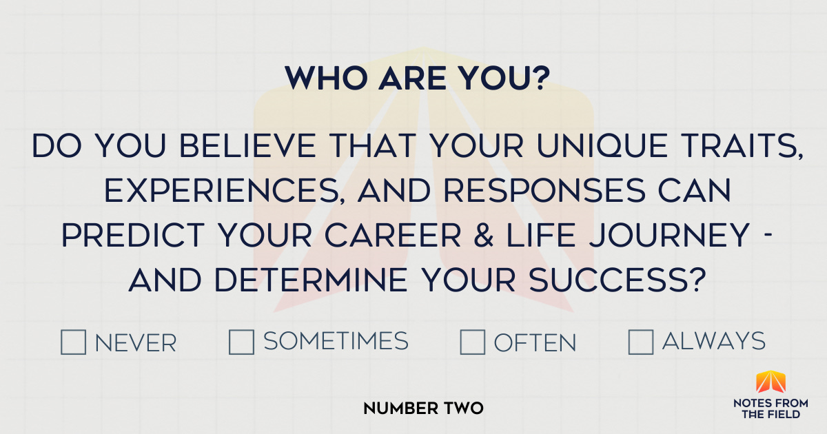 Who are you? Do you believe that your traits, experiences, and responses can predict your career and life journey - and determine your success?