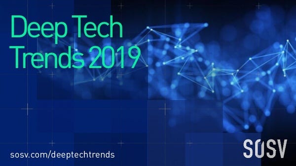 Deep Tech Trends 2019 Deep Tech Trends 2019