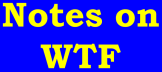 Notes on WTF