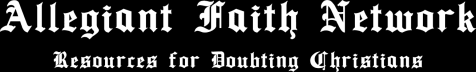 Allegiant Faith Network | Resources for Doubting Christians