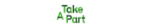 Take A Part