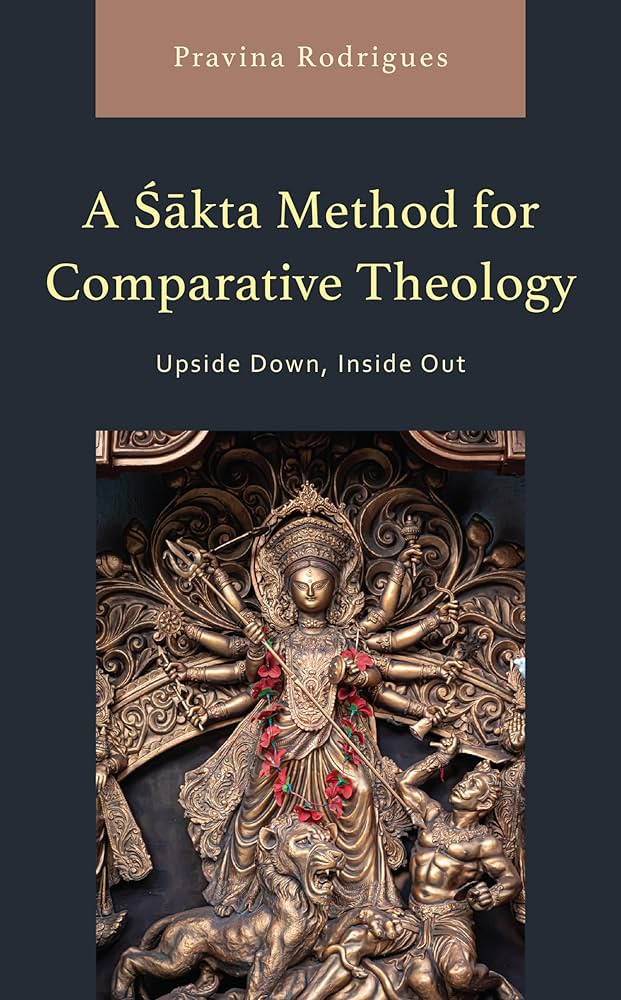 A Sakta Method for Comparative Theology: Upside Down, Inside Out  (Explorations in Indic Traditions: Theological, Ethical, and Philosophical)