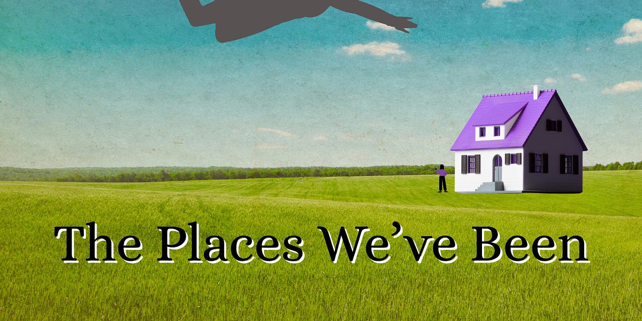 The Places We've Been
