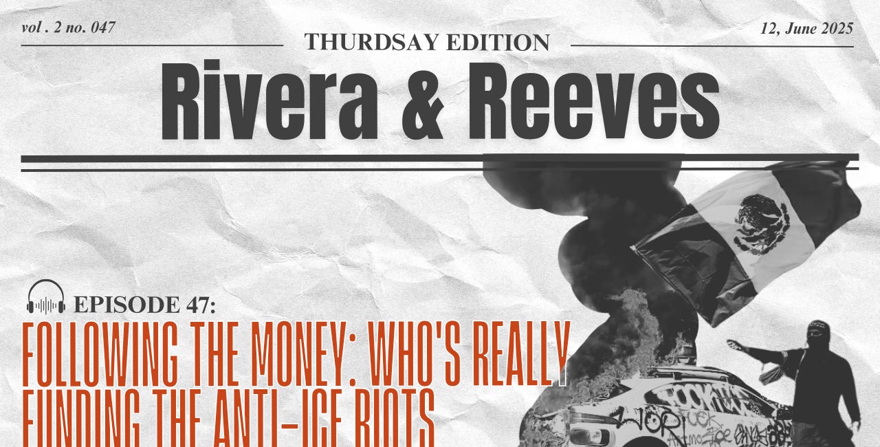 Ep. 47 | Following the Money: Who's Really Funding the Anti-ICE Riots