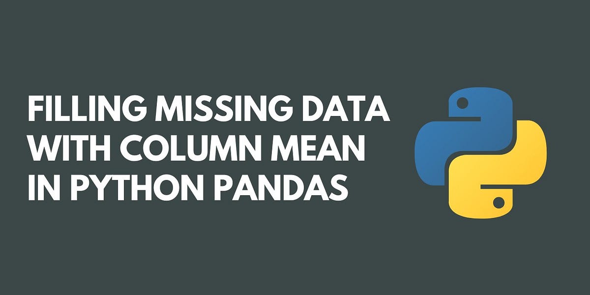 a simple guide to working with missing data in python... Filling Missing Data with Column Mean in Python - by Boyega