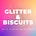 Glitter and Biscuits