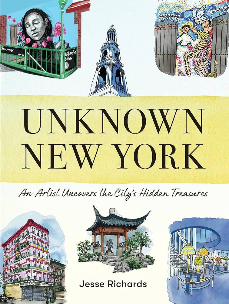 Unknown New York: An Artist Uncovers the City's Hidden Treasures: Richards,  Jesse: 9781523524112: Amazon.com: Books