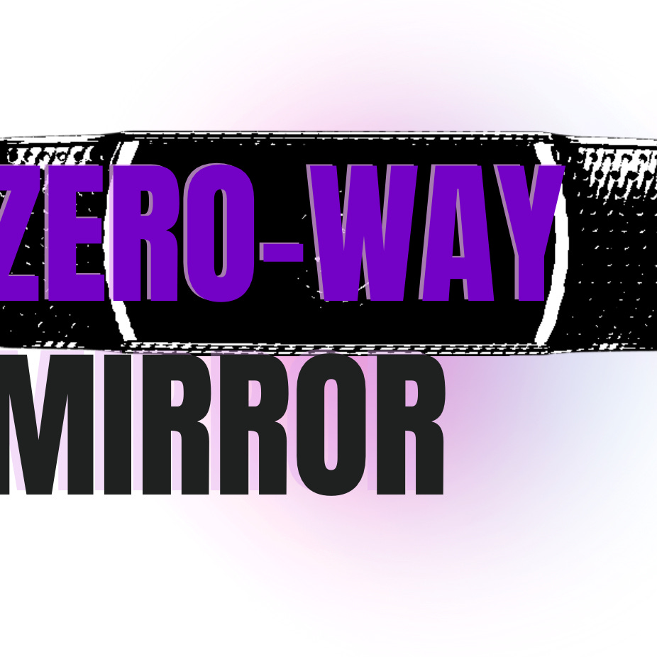 Zero Way Mirror