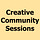 Creative Community Sessions