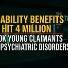 Disability Benefits Hit 4 Million — 500k Young Claimants With Psychiatric Disorders