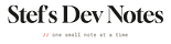 Stef's Dev Notes