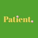 Patient. from Mary Elizabeth Williams