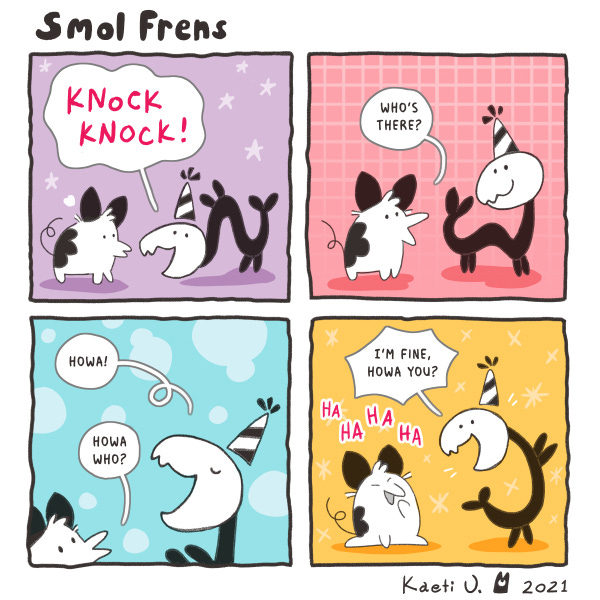 Smol Frens. Wiggler tells a pig creature with a beak shaped snout, “Knock Knock!” The pig creature says, “Who’s there?” Wiggler says, “Howa!” The creature says, “Howa who?” Wiggler says, “I’m fine, howa you?” Ha ha ha ha.