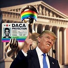 Drag, DACA, and the Constitution