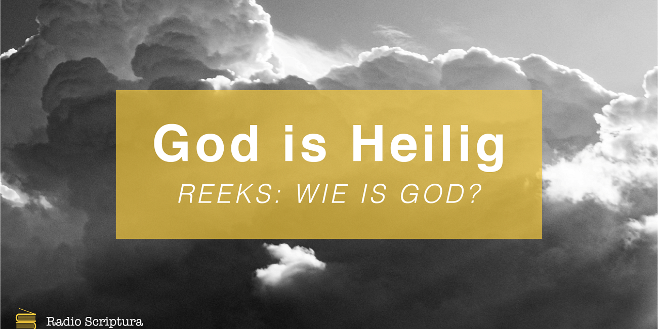 Wie is God: God is Heilig