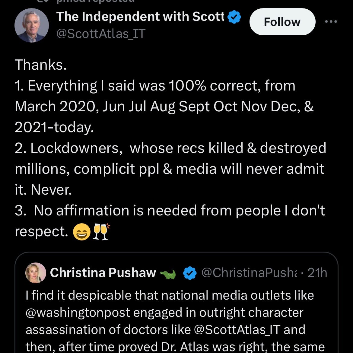 Scott Atlas tweet from 2024: "Everything I said was 100% correct from March 2020, 2021, to today. Lockdowners killed and destroyed millions. 3. No affirmation is needed from people I don't respect." Scott Atlas tweet from 2024: "Everything I said was 100% correct from March 2020, 2021, to today. Lockdowners killed and destroyed millions. 3. No affirmation is needed from people I don't respect."