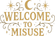 WELCOME TO MISUSE