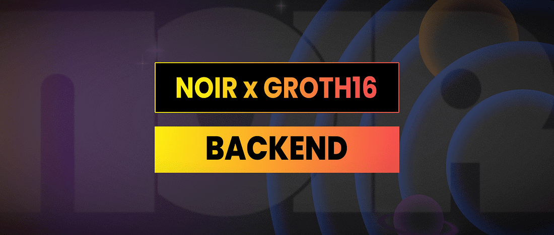 How To Use The Noir Groth16 Backend
