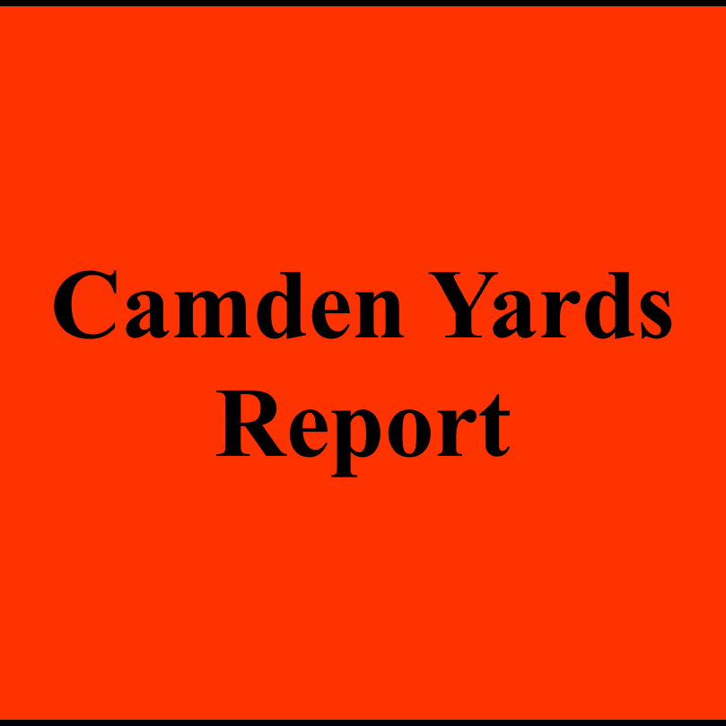 Camden Yards Report