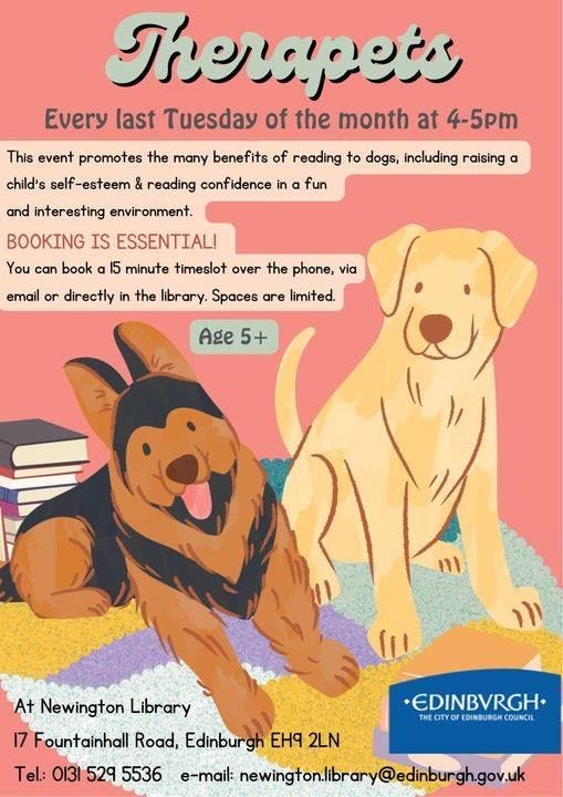 May be a doodle of dog and text that says "Every last Tuesday of the month at 4-5pm This event promotes the many benefits of reading to dogs, including raising α child's self If-esteem & reading confidence in and interesting environment. fun BOOKING IS ESSENTIALI You can book 15 minute timeslot over the phone, via email or directly in the library. Spaces are limited. Age 5+ At Newington Library 17 ountainhall Road, Edinburgh gh EH9 2LN Tel: OI31 529 5536 e-mail: a:newington.lry@edinburghgoruk ewington.libr EDINBVRGH THE CITYO EDINBURGH THE.CIYOFEDINURGM.COUMCIL COUNCIL"