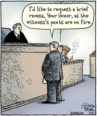 Comic of a lawyer standing before the bench in court, saying to the judge, "I'd like to request a brief recess, your honor, as the witness's pants are on fire." In the background, we see Trump in the witness box, with flames and smoke coming from his lap.