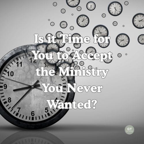 Is it Time for You to Accept the Ministry You Never Wanted? a blog by Gary Thomas
