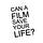 Can a Film Save Your Life?
