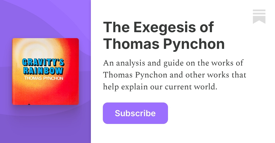 The Exegesis of Thomas Pynchon | Andrew H. | Substack