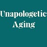 Unapologetic Aging