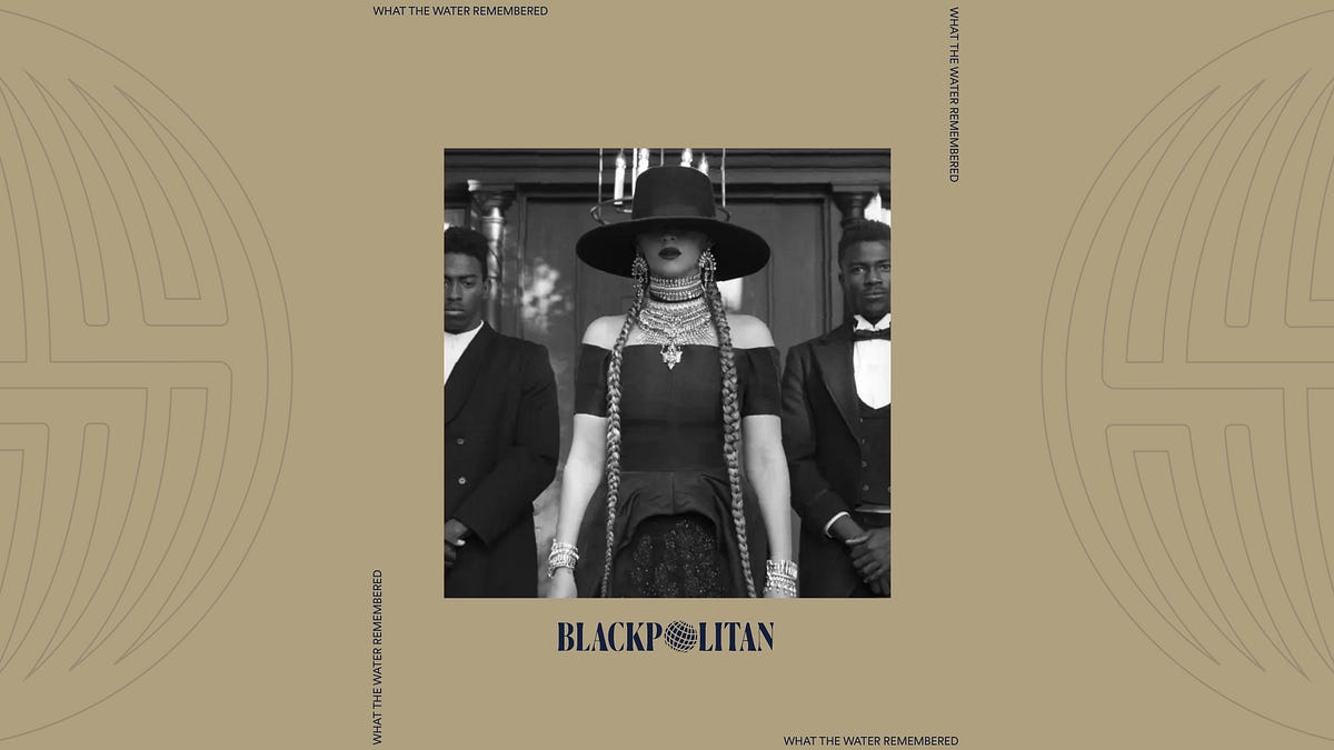 What the Water Remembered: Beyoncé and Black Matter